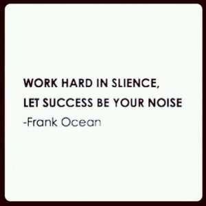 Work hard in silence
